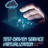 Test-Driven Service Virtualization